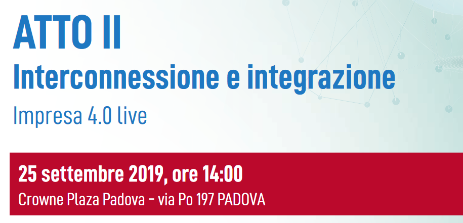Seminario “Impresa 4.0 Atto II. Interconnessione e Integrazione” a Padova